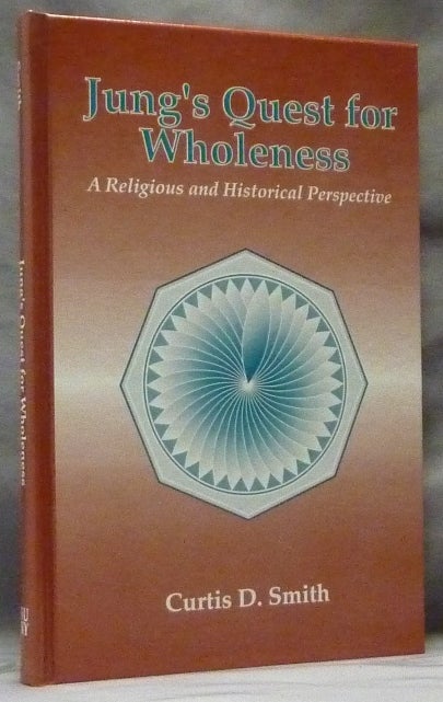 Item #63481 Jung's Quest for Wholeness: A Religious and Historical Perspective. Curtis D. Smith, Carl G. Jung.