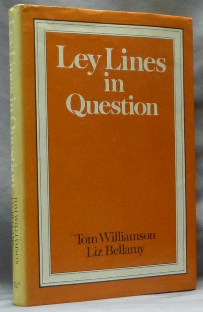 Item #63485 Ley Lines in Question. Ley Lines, Tom WILLIAMSON, Liz Bellamy.