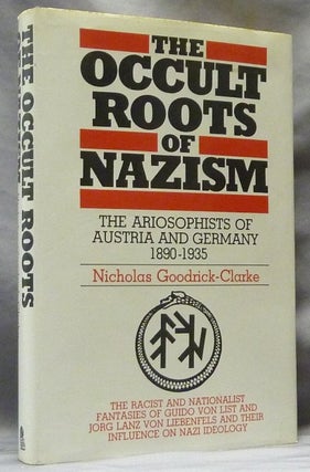 Item #63491 The Occult Roots of Nazism; The Ariosophists of Austria and Germany 1890-1935....