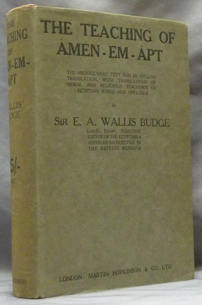 Item #63492 The Teaching of Amen-Em-Apt, Son of Kanekht; The Egyptian Hieroglyphic Text and an English Translation of the Moral and Religious Teachings of Egyptian Kings and Officials illustrating the Development of Religious Philosophy in Egypt during a Period of about Two Thousand Years. E. A. Wallis BUDGE.