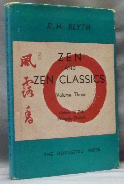 Item #63499 Zen and Zen Classics, History of Zen (Nangaku Branch). Volume Three. R. H. BLYTH.