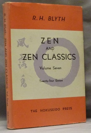 Item #63502 Zen and Zen Classics, Twenty-four Essays. Volume Seven. Zen, R. H. BLYTH