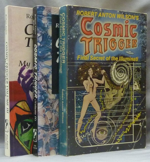Item #63517 Cosmic Trigger I. Final Secret of the Illuminati; Cosmic Trigger II. Down to Earth; AND Cosmic Trigger III. My Life After Death (Three volumes, two of which are signed). Robert Anton WILSON, Inscribed, signed, Timothy Leary., John Thompson, signed.
