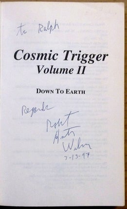 Cosmic Trigger I. Final Secret of the Illuminati; Cosmic Trigger II. Down to Earth; AND Cosmic Trigger III. My Life After Death (Three volumes, two of which are signed).