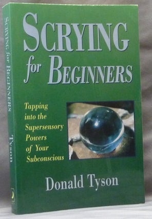 Item #63522 Scrying for Beginners; Tapping into the Supersensory Powers of Your Subconscious....