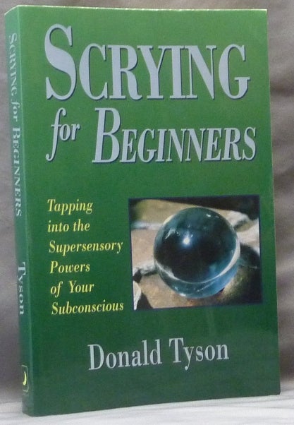 Item #63522 Scrying for Beginners; Tapping into the Supersensory Powers of Your Subconscious. Donald TYSON.