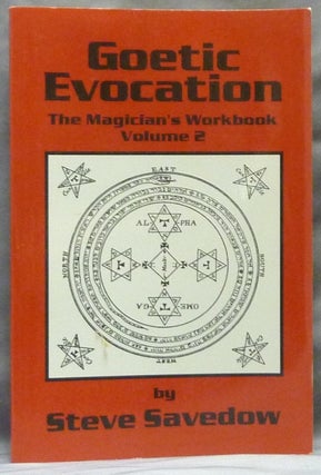 Item #63526 Goetic Evocation. The Magician's Workbook Volume 2. Steve SAVEDOW