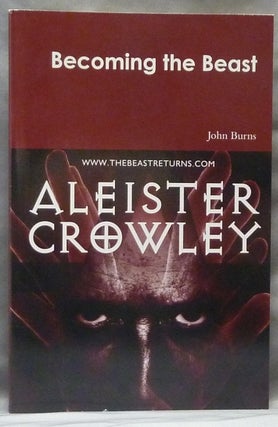 Item #63527 Becoming the Beast. John BURNS, Aleister Crowley related