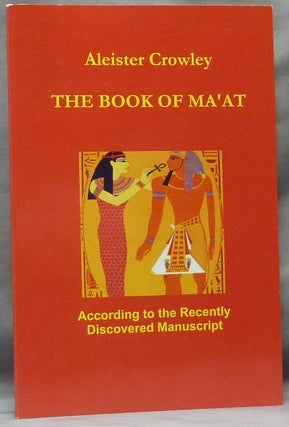 Item #63537 The Book of Ma'at. According to the Recently Discovered Manuscript. Aleister -...