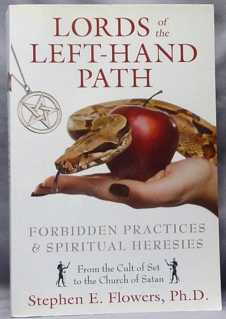 Item #63539 Lords of the Left-Hand Path. Forbidden Practices & Spiritual Heresies, from the Cult of Set to the Church of Satan. Stephen E. FLOWERS, aka Edred Thorsson.