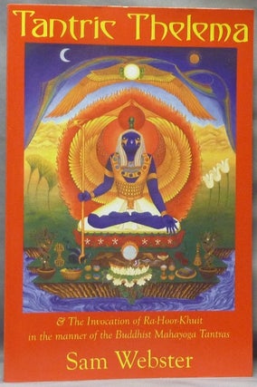 Item #63541 Tantric Thelema & The Invocation of Ra-Hoor-Khuit in the manner of the Buddhist...