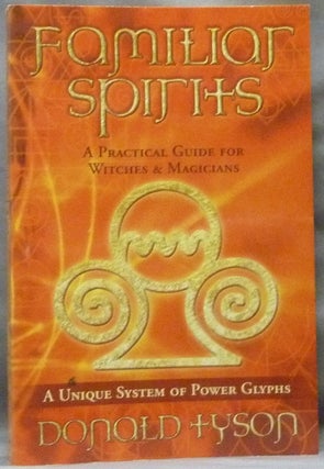 Item #63544 Familiar Spirits: A Practical Guide for Witches & Magicians. Donald TYSON