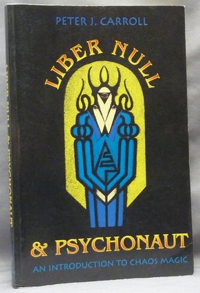 Item #63550 Liber Null & Psychonaut ( Two complete volumes ). Peter J. CARROLL, Andrew David