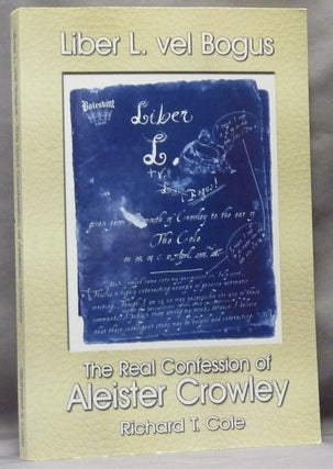 Item #63555 Liber L. + vel Bogus. The Real Confession of Aleister Crowley Sub Figura LXXX; Being...
