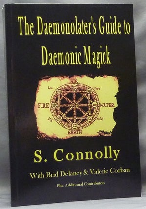 Item #63560 The Daemonolater's Guide to Daemonic Magick. S.. CONNOLLY, Valerie Corban Brid Delaney