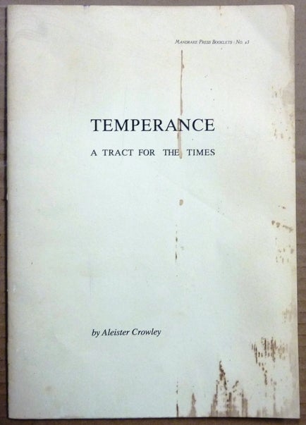 Item #63563 Temperance: A Tract for the Times; Mandrake Press Booklets: No. 23. Aleister CROWLEY.