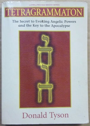 Item #63565 Tetragrammaton, The Secret to Evoking Angelic Powers and the Key to the Apocalypse;...