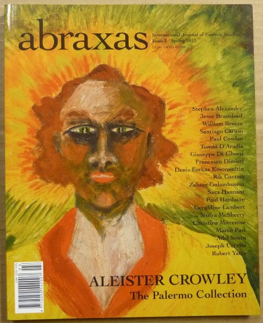 Item #63570 Abraxas. An International Journal of Esoteric Studies. No 3, Spring 2013; SPECIAL FEATURE Aleister Crowley: The Palermo Collection. Robert Ansell, authors, Literary Christina Oakley Harrington, Aleister Crowley related works.