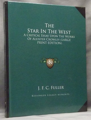 Item #63578 The Star in the West. A Critical Essay upon the Works of Aleister Crowley. Capt. J....