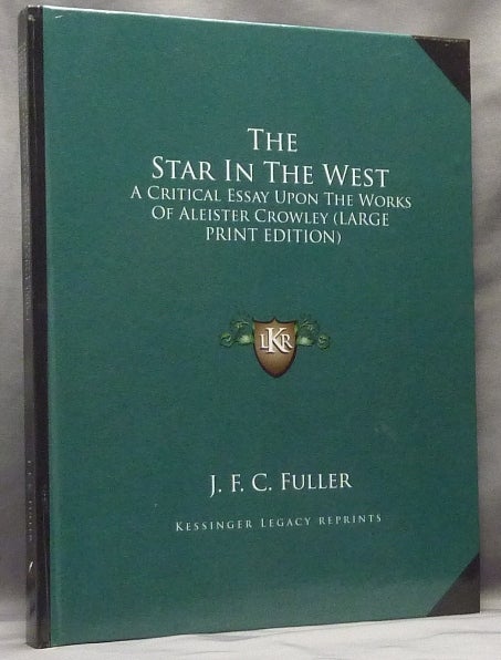 Item #63578 The Star in the West. A Critical Essay upon the Works of Aleister Crowley. Capt. J. F. C. FULLER, Aleister CROWLEY.