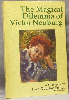 Item #63584 The Magical Dilemma of Victor Neuburg. A Biography. Jean Overton FULLER, Aleister:...