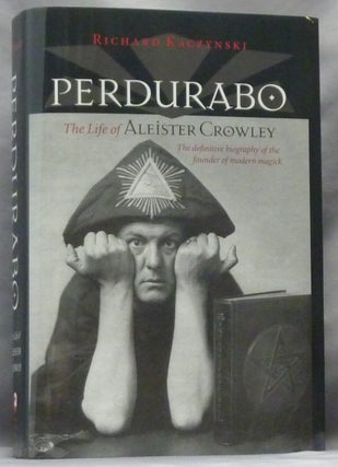 Item #63598 Perdurabo. The Life of Aleister Crowley. Aleister CROWLEY, Richard KACZYNSKI, Signed