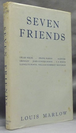Item #63600 Seven Friends. Louis MARLOW, Louis Wilkinson - Aleister Crowley - related works