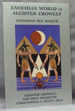 Item #63601 Enochian World of Aleister Crowley. Enochian Sex Magick. Aleister CROWLEY, Lon Milo...