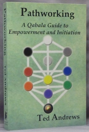 Item #63602 Pathworking: A Qabala Guide to Empowerment and Initiation. Ted ANDREWS
