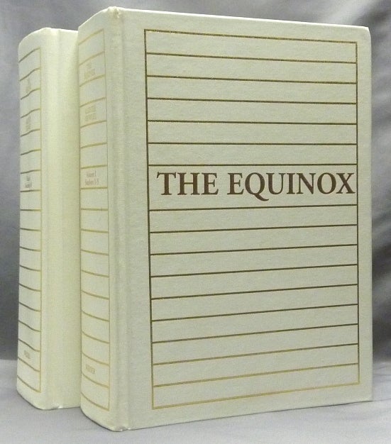 Item #63609 The Equinox Volume I, Nos. 1 - 10 March 1909 - September 1913 ev. The Official Organ of the A.:A.: The Review of Scientific Illuminism. The Complete Text Reproduced in Facsimile. "The Method of Science, The Aim of Religion" (In 2 Volumes). Aleister CROWLEY, J F. C. Fuller, Mary Desti, Victor B. Neuburg.