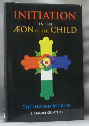 Item #63613 Initiation in the Æon of the Child. The Inward Journey [ Initiation in the Aeon of...