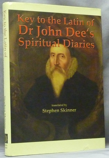 Item #63615 Key to the Latin of Dr. John Dee's Spiritual Diaries (1583 - 1608). John - related works DEE, Stephen Skinner.