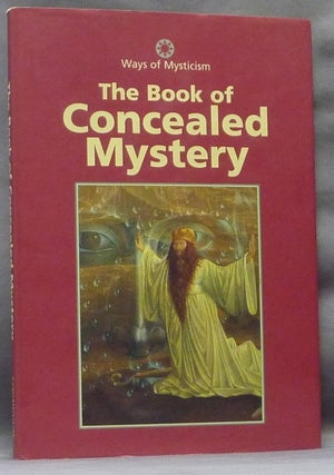Item #63617 The Book of Concealed Mystery; The Ways of Mysticism series. S. L. MacGregor MATHERS,...