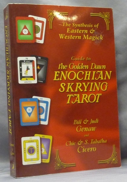 Item #63656 Guide to the Golden Dawn Enochian Skrying Tarot; The Synthesis of Eastern & Western Magick series. Chic CICERO, S. Tabatha, Bill, Judi Genaw.