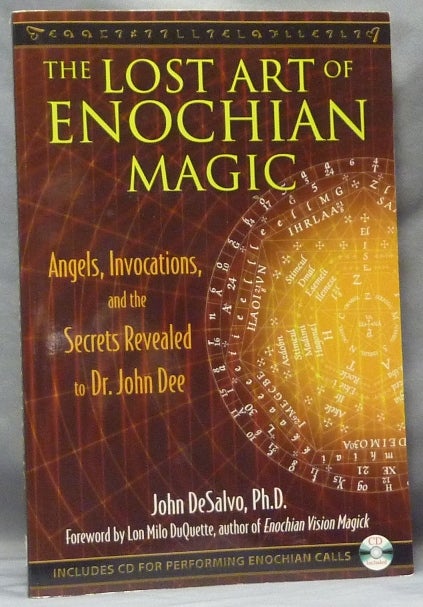 Item #63658 The Lost Art of Enochian Magic. Angels, Invocations, and the Secrets Revealed to Dr. John Dee ( Includes CD for Performing Enochian Calls ). John DESALVO, Lon Milo Duquette, both.