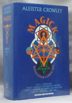 Item #63672 Magick Liber ABA. Book Four Parts I - IV; Liber ABA. Part 1. Mysticism. Part 2...