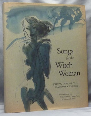 Item #63678 Songs for the Witch Woman. John W. PARSONS, Marjorie Cameron, George Pendle William...