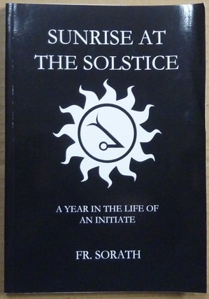 Item #63682 Sunrise at the Solstice, A Year in the Life of an Initiate. F. SORATH, Aleister...