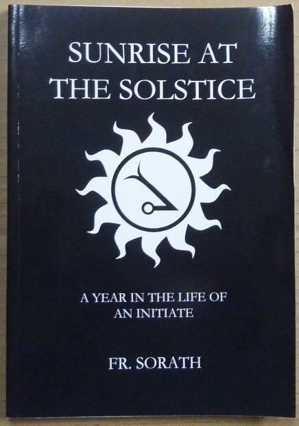 Item #63682 Sunrise at the Solstice, A Year in the Life of an Initiate. F. SORATH, Aleister Crowley related.