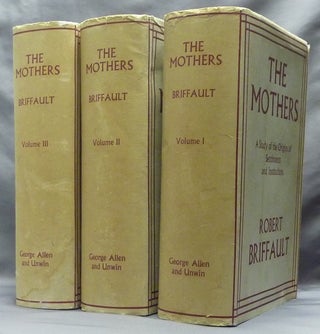 Item #63710 The Mothers: A Study of the Origins of Sentiments and Institutions (Three Volumes,...