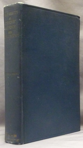 Item #63716 The Facts of Psychic Science and Philosophy, Collated and Discussed. A. Campbell HOLMS.