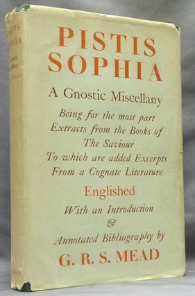 Item #63721 Pistis Sophia. A Gnostic Miscellany: Being for the Most Part Extracts from the Books...