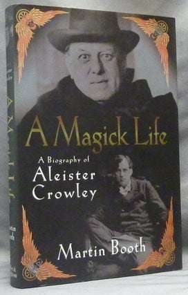 Item #63729 A Magick Life. A Biography of Aleister Crowley. Martin BOOTH
