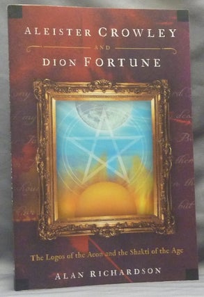 Item #63733 Aleister Crowley and Dion Fortune. The Logos of the Aeon and the Shakti of the Age....