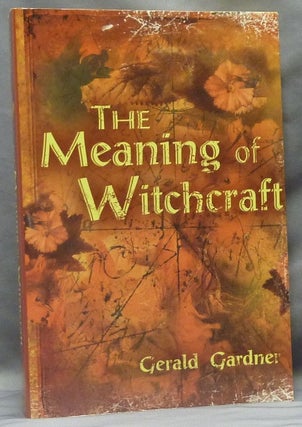 Item #63740 The Meaning of Witchcraft. Gerald GARDNER