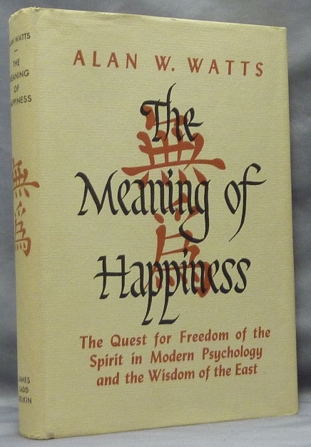 Item #63772 The Meaning of Happiness. Alan W. WATTS.