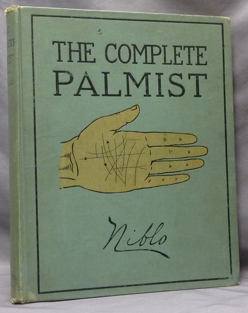 Item #63785 The Complete Palmist: A Practical Guide to the Study of Cheirognomy and Cheiromancy, adapted fromThe Works of the World's Most Renowned Palmists. Palmistry, NIBLO, Marshall Clark.
