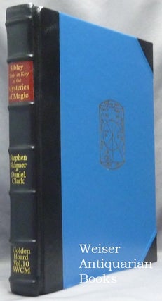 Clavis or Key to Unlock the Mysteries of Magic (Signed, Leather edition); Volume X of the Sourceworks of Ceremonial Magic series