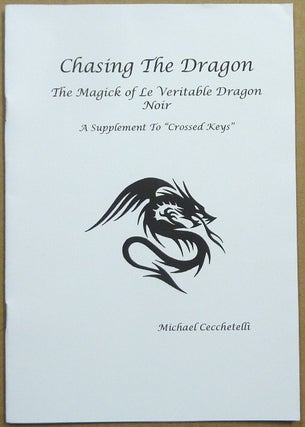 Item #63860 Chasing the Dragon: The Magick of Le Veritable Dragon Noir; A Guide to the...