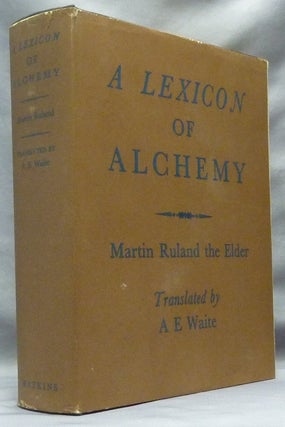 Item #63885 A Lexicon of Alchemy. Or Alchemical Dictionary containing a Full and Plain...